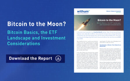 Bitcoin Basics, the ETF Landscape and Investment Considerations – Podcast Companion Piece